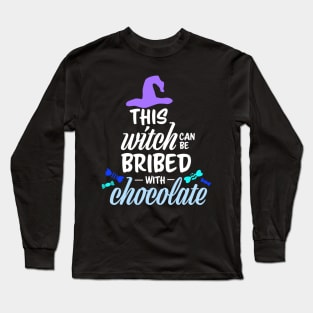 This Witch Can Be Bribed with Chocolate Long Sleeve T-Shirt